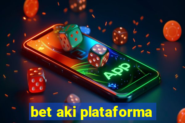 bet aki plataforma